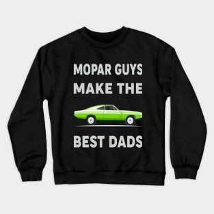 Mopar Guys Make The Best Dads Crewneck Sweatshirt